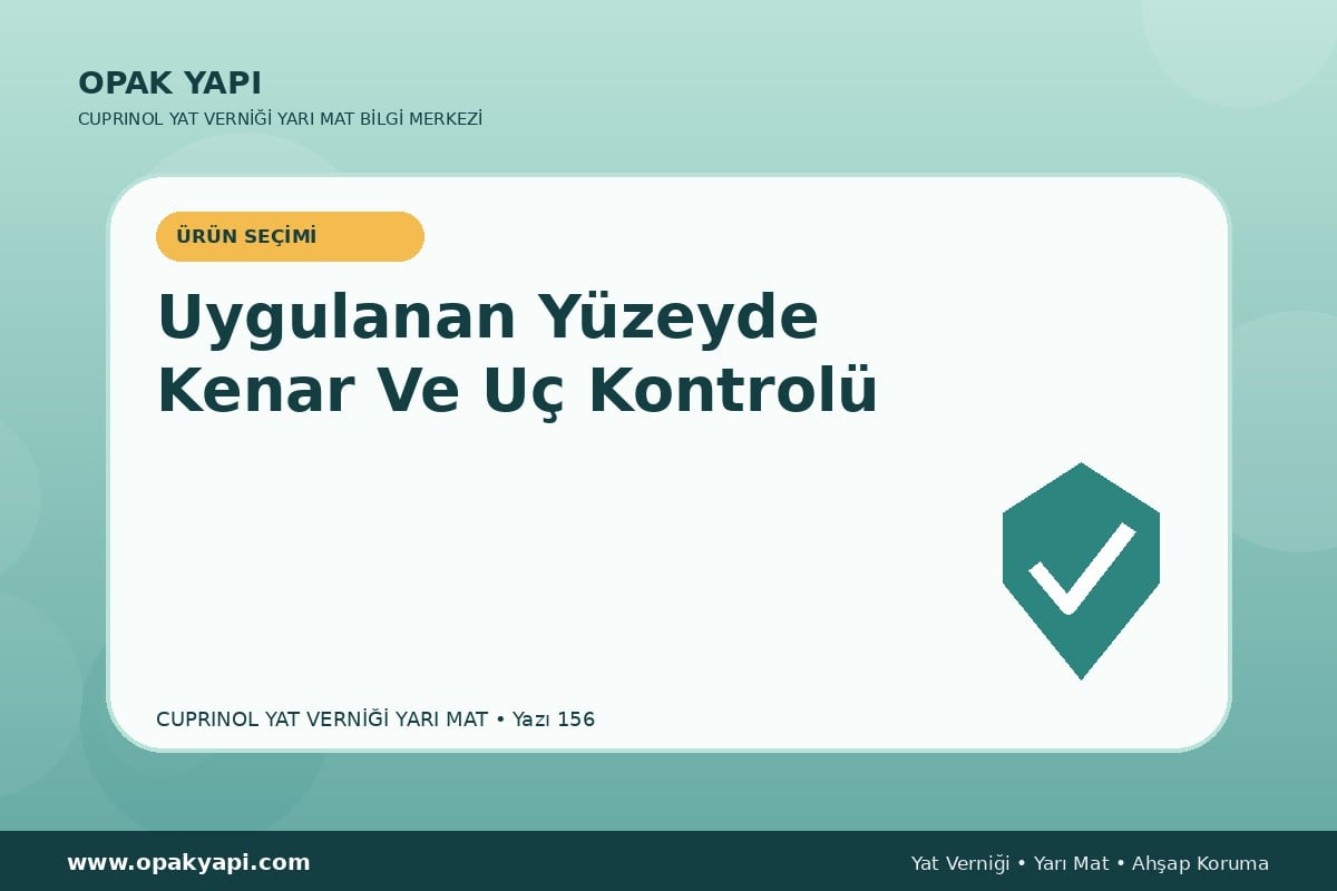 Marshall Cuprinol Classic Yat Vernik Yarı Mat Uygulanan Yüzeyde Kenar Ve Uç Kontrolü