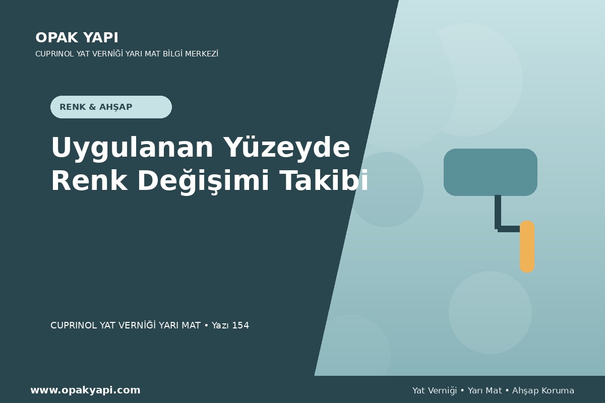 Marshall Cuprinol Classic Yat Vernik Yarı Mat Uygulanan Yüzeyde Renk Değişimi Takibi