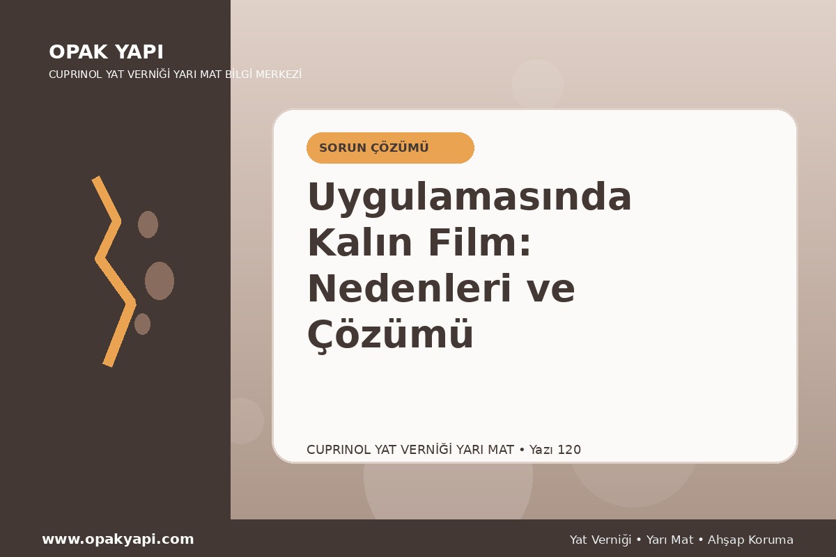 Marshall Cuprinol Classic Yat Vernik Yarı Mat Uygulamasında Kalın Film: Nedenleri ve Çözümü