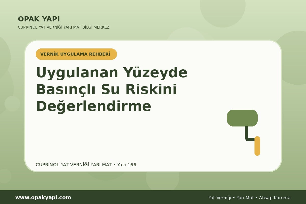 Marshall Cuprinol Classic Yat Vernik Yarı Mat Uygulanan Yüzeyde Basınçlı Su Riskini Değerlendirme