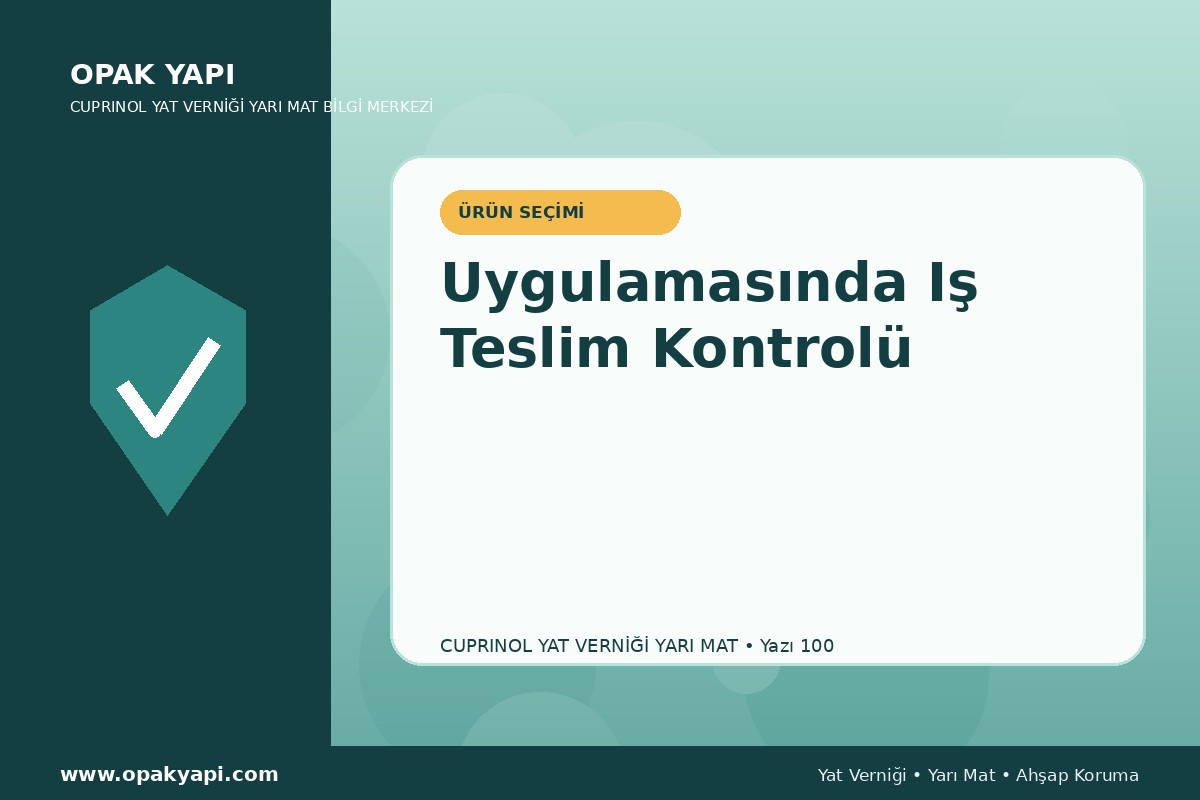 Marshall Cuprinol Classic Yat Vernik Yarı Mat Uygulamasında Iş Teslim Kontrolü