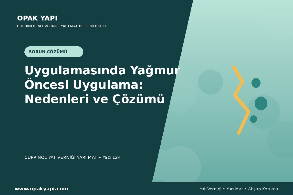 Marshall Cuprinol Classic Yat Vernik Yarı Mat Uygulamasında Yağmur Öncesi Uygulama: Nedenleri ve Çözümü