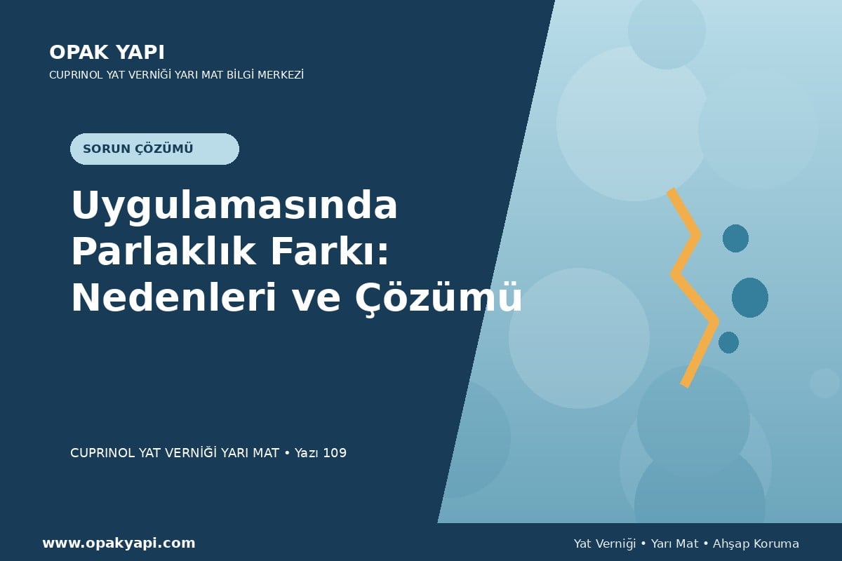Marshall Cuprinol Classic Yat Vernik Yarı Mat Uygulamasında Parlaklık Farkı: Nedenleri ve Çözümü