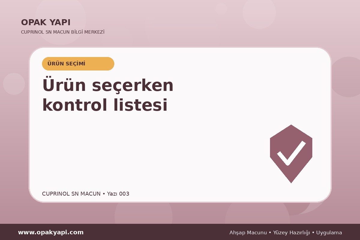 Marshall Cuprinol SN Macun: Ürün seçerken kontrol listesi