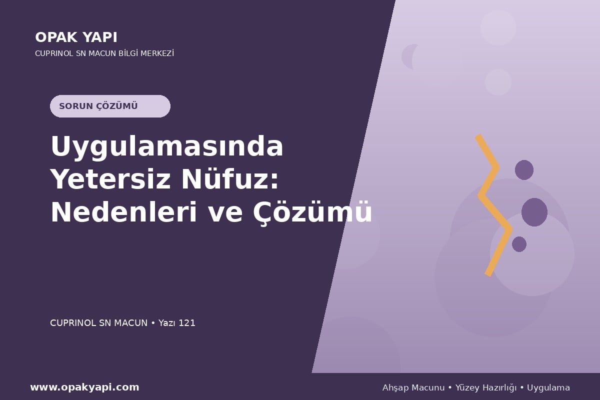 Marshall Cuprinol SN Macun Uygulamasında Yetersiz Nüfuz: Nedenleri ve Çözümü