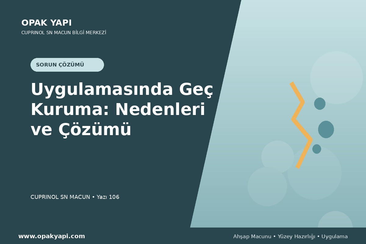 Marshall Cuprinol SN Macun Uygulamasında Geç Kuruma: Nedenleri ve Çözümü