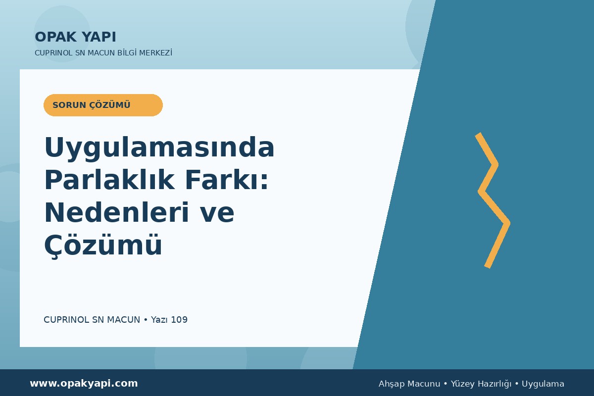 Marshall Cuprinol SN Macun Uygulamasında Parlaklık Farkı: Nedenleri ve Çözümü