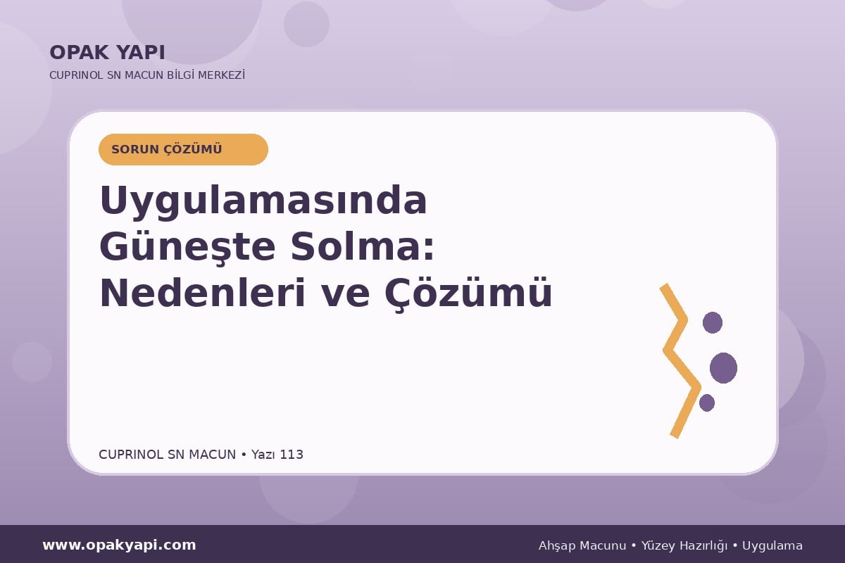 Marshall Cuprinol SN Macun Uygulamasında Güneşte Solma: Nedenleri ve Çözümü