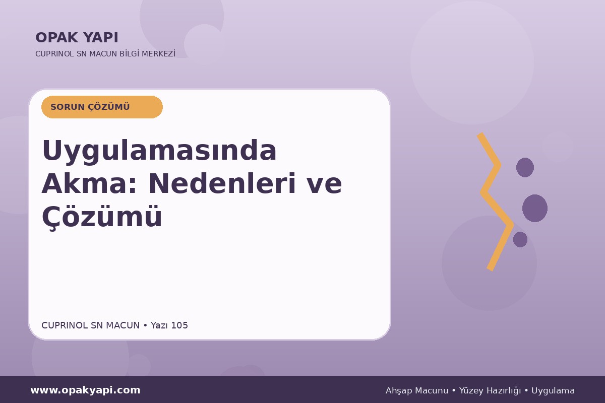 Marshall Cuprinol SN Macun Uygulamasında Akma: Nedenleri ve Çözümü