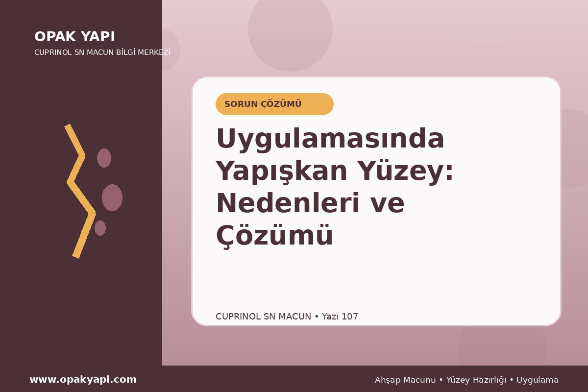 Marshall Cuprinol SN Macun Uygulamasında Yapışkan Yüzey: Nedenleri ve Çözümü
