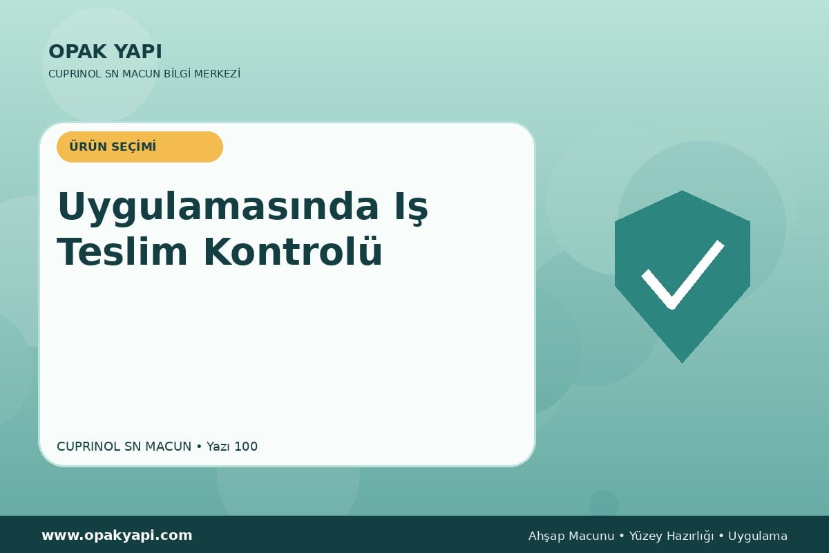 Marshall Cuprinol SN Macun Uygulamasında Iş Teslim Kontrolü
