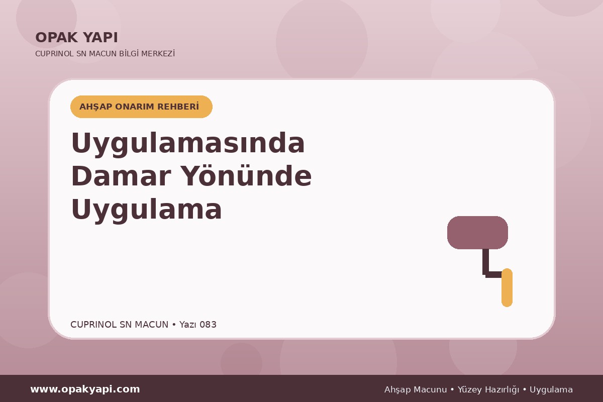 Marshall Cuprinol SN Macun Uygulamasında Damar Yönünde Uygulama