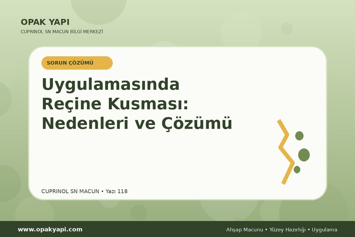 Marshall Cuprinol SN Macun Uygulamasında Reçine Kusması: Nedenleri ve Çözümü