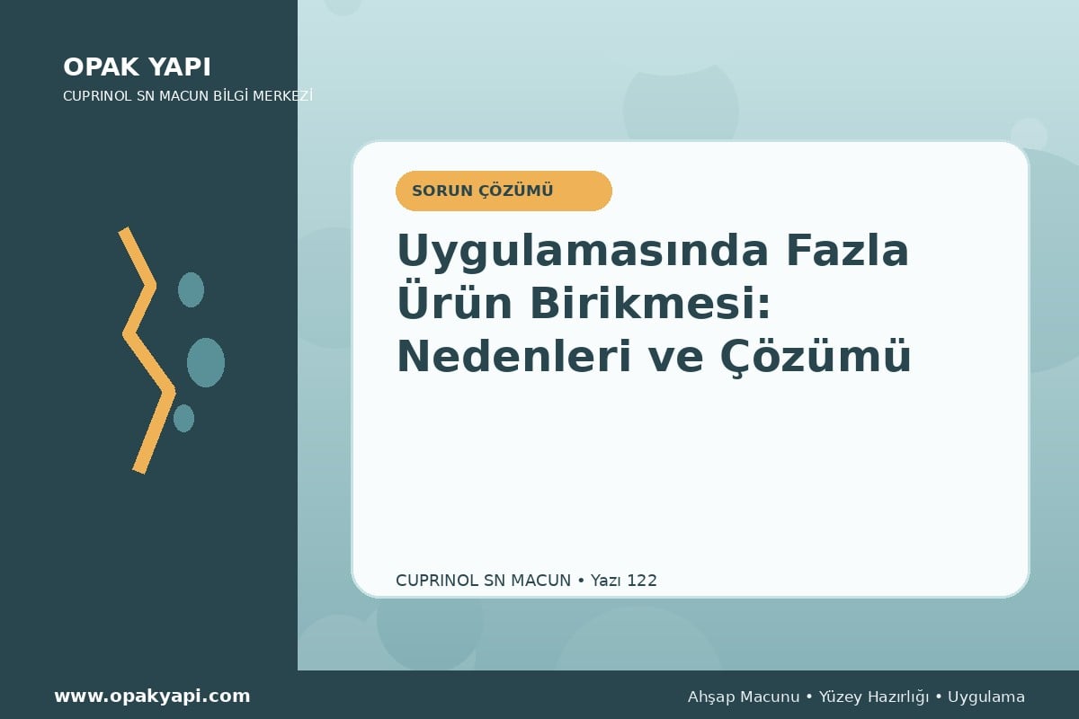 Marshall Cuprinol SN Macun Uygulamasında Fazla Ürün Birikmesi: Nedenleri ve Çözümü