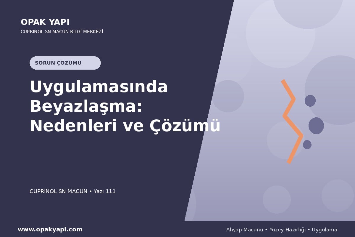 Marshall Cuprinol SN Macun Uygulamasında Beyazlaşma: Nedenleri ve Çözümü