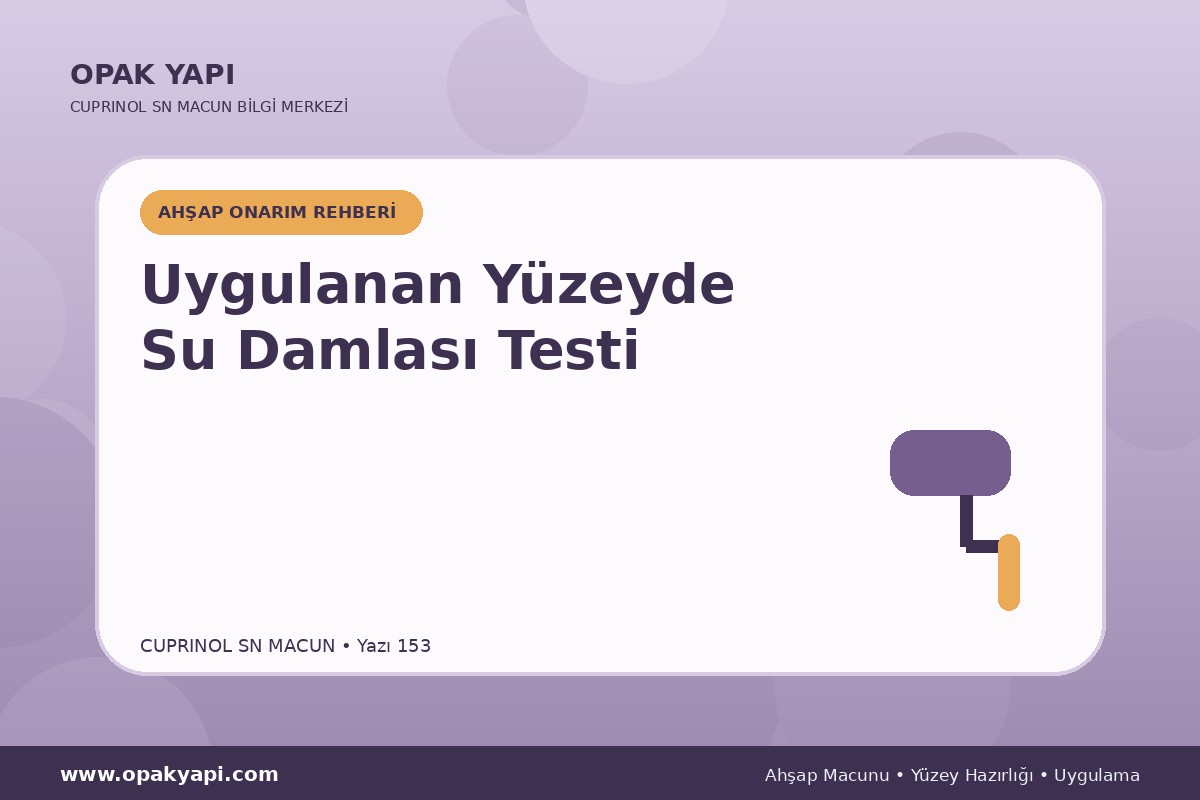 Marshall Cuprinol SN Macun Uygulanan Yüzeyde Su Damlası Testi