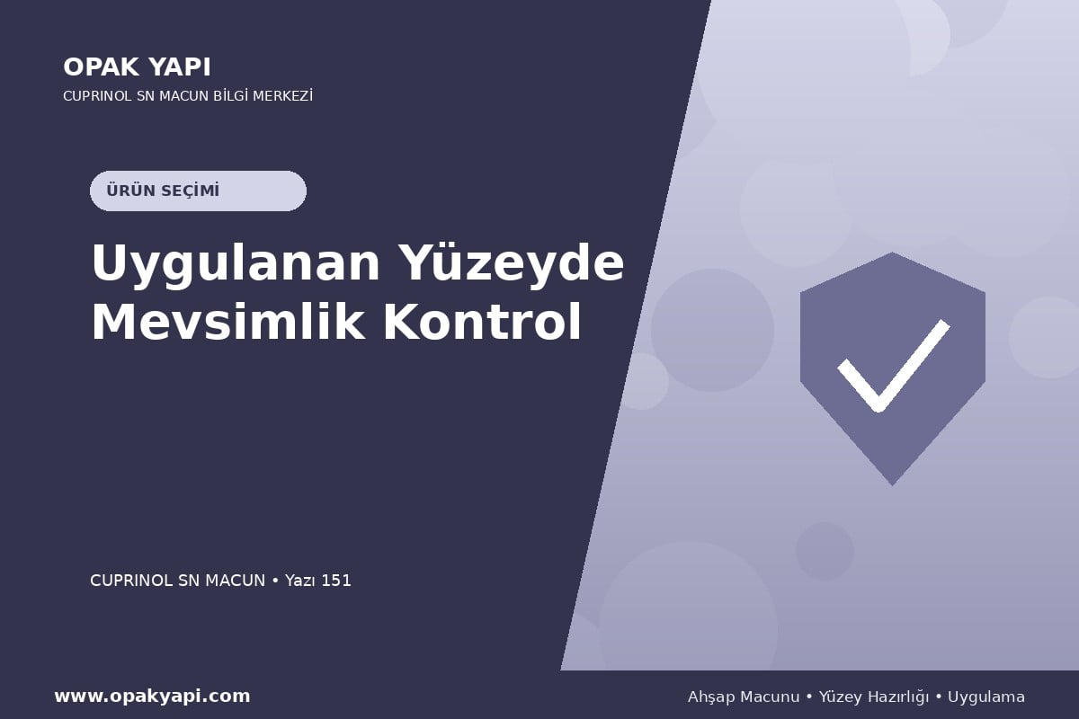 Marshall Cuprinol SN Macun Uygulanan Yüzeyde Mevsimlik Kontrol