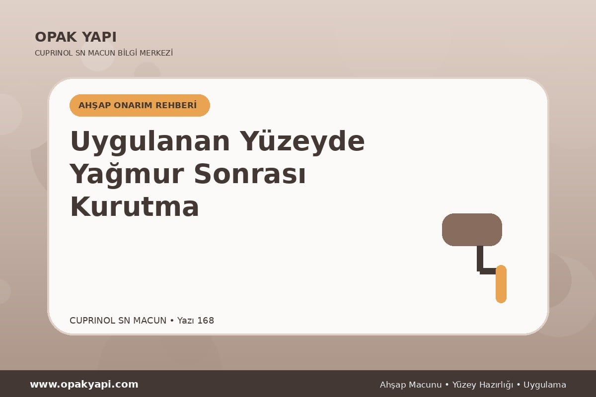 Marshall Cuprinol SN Macun Uygulanan Yüzeyde Yağmur Sonrası Kurutma