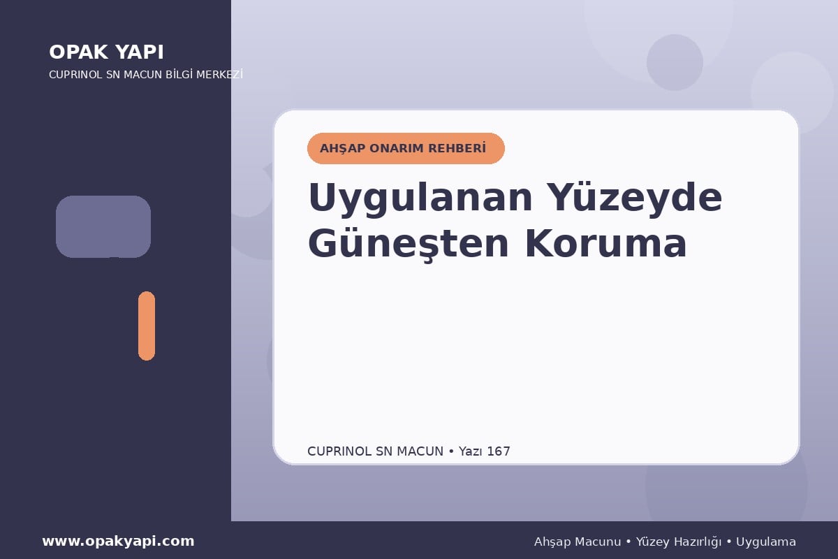 Marshall Cuprinol SN Macun Uygulanan Yüzeyde Güneşten Koruma