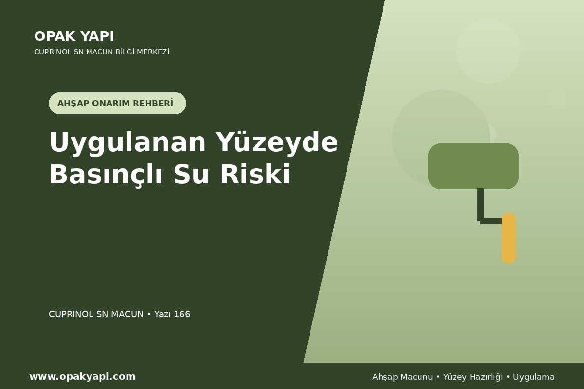 Marshall Cuprinol SN Macun Uygulanan Yüzeyde Basınçlı Su Riski