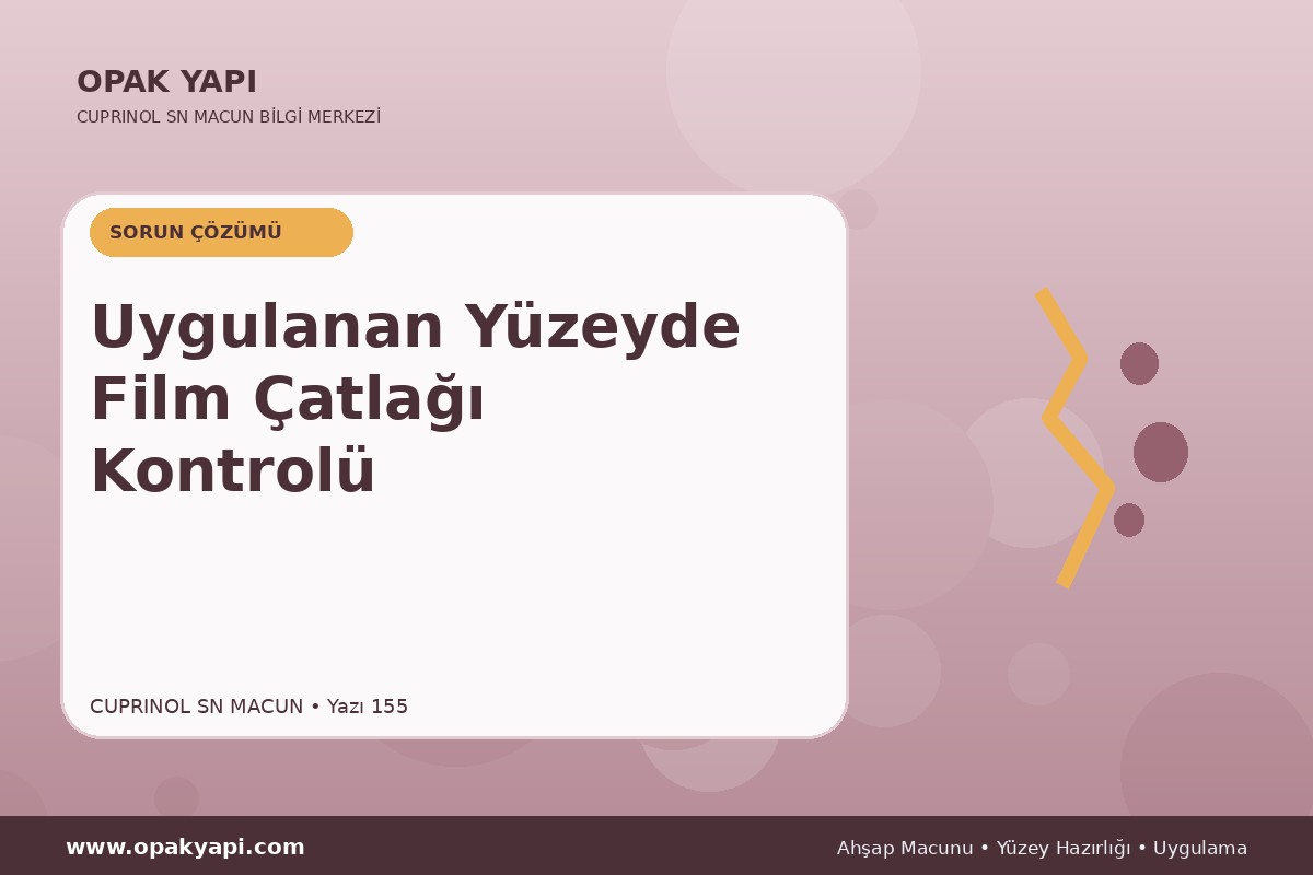 Marshall Cuprinol SN Macun Uygulanan Yüzeyde Film Çatlağı Kontrolü