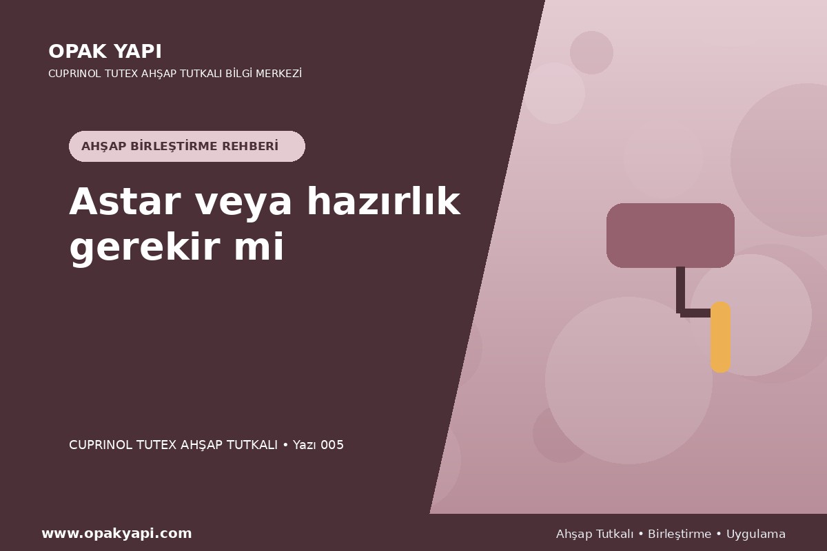 Marshall Cuprinol Tutex Ahşap Tutkalı: Astar veya hazırlık gerekir mi