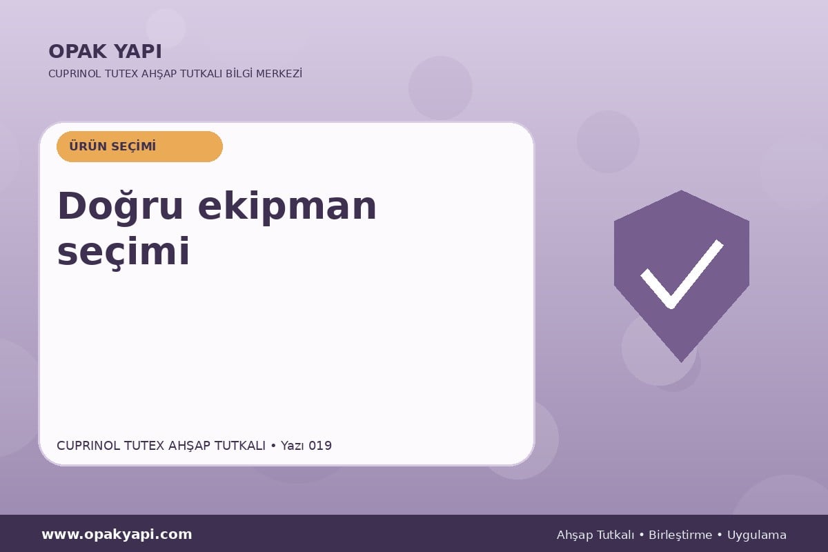 Marshall Cuprinol Tutex Ahşap Tutkalı: Doğru ekipman seçimi