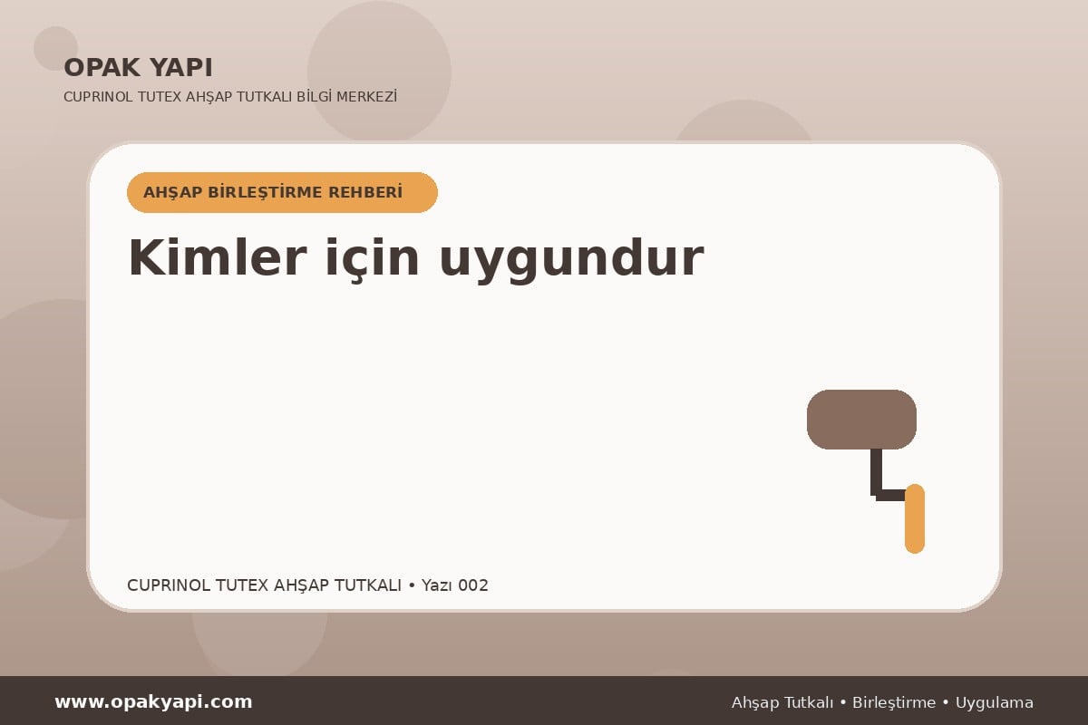 Marshall Cuprinol Tutex Ahşap Tutkalı: Kimler için uygundur