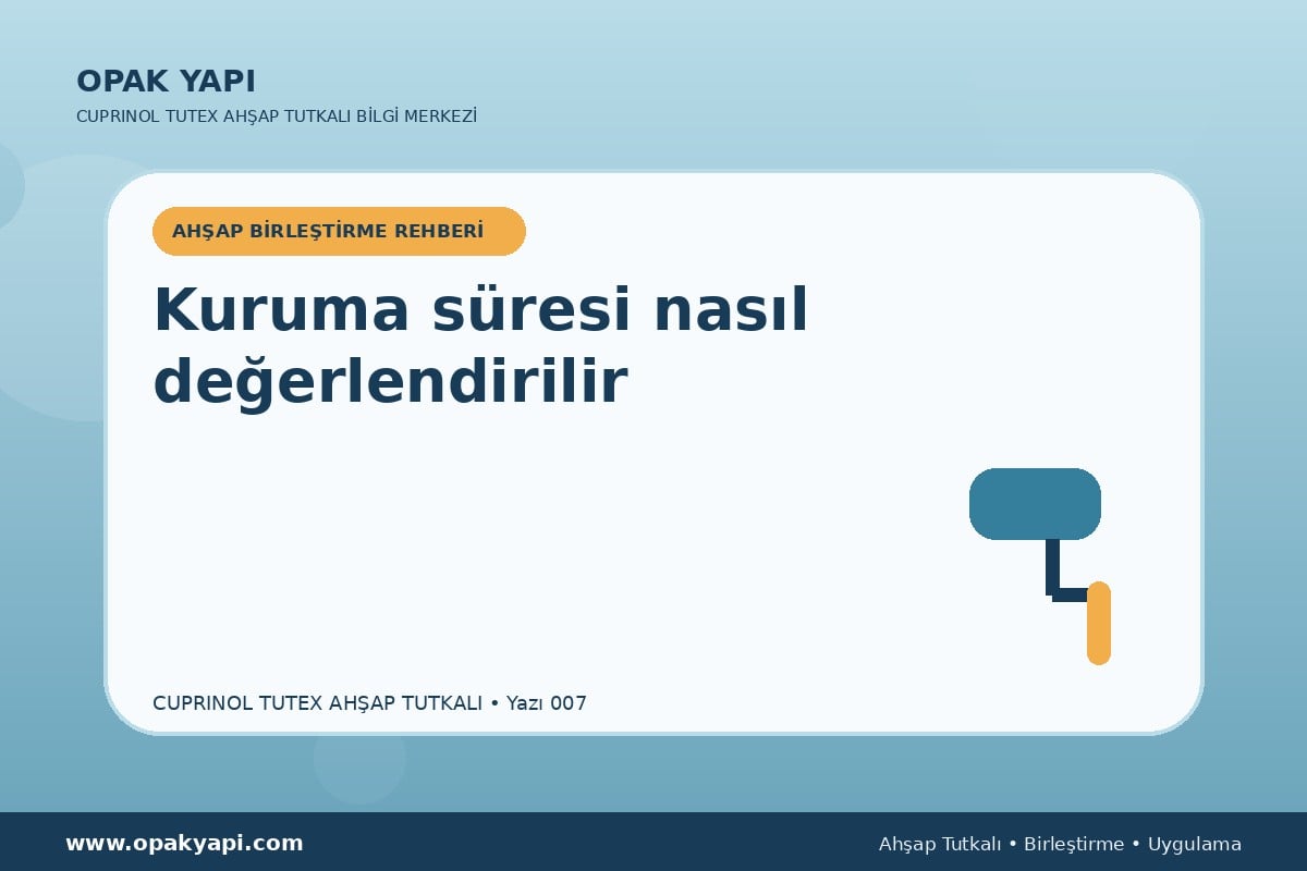 Marshall Cuprinol Tutex Ahşap Tutkalı: Kuruma süresi nasıl değerlendirilir