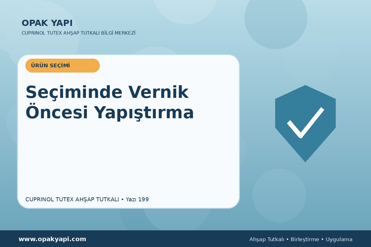 Marshall Cuprinol Tutex Ahşap Tutkalı Seçiminde Vernik Öncesi Yapıştırma