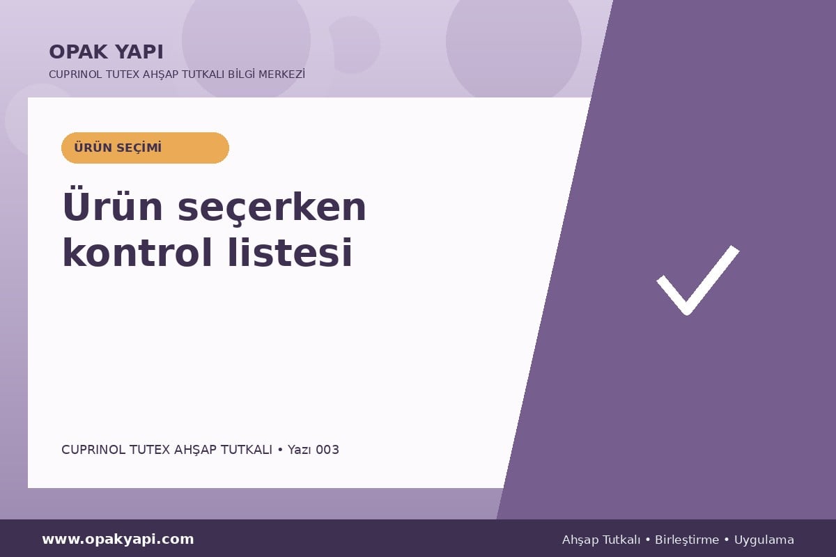 Marshall Cuprinol Tutex Ahşap Tutkalı: Ürün seçerken kontrol listesi