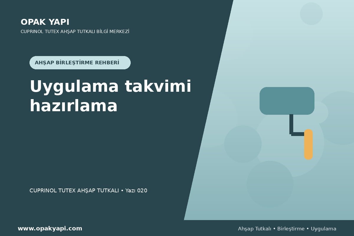 Marshall Cuprinol Tutex Ahşap Tutkalı: Uygulama takvimi hazırlama