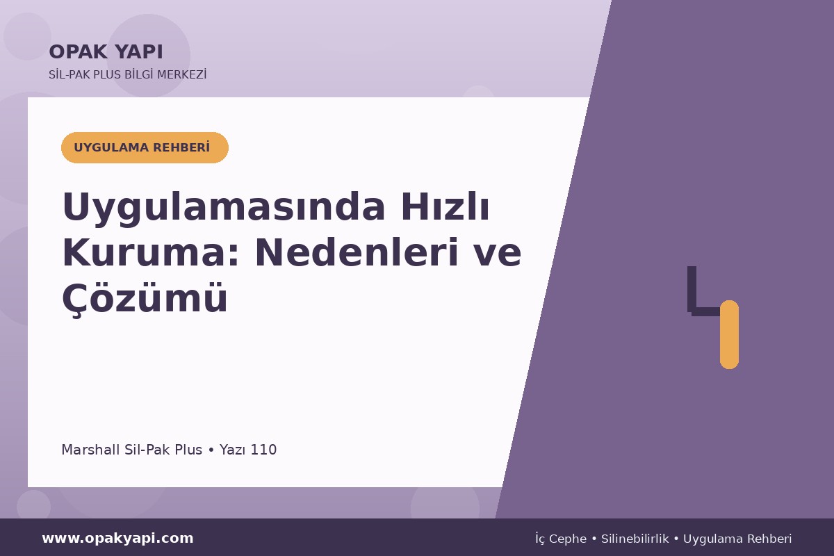 Marshall Sil-Pak Plus Uygulamasında Hızlı Kuruma: Nedenleri ve Çözümü