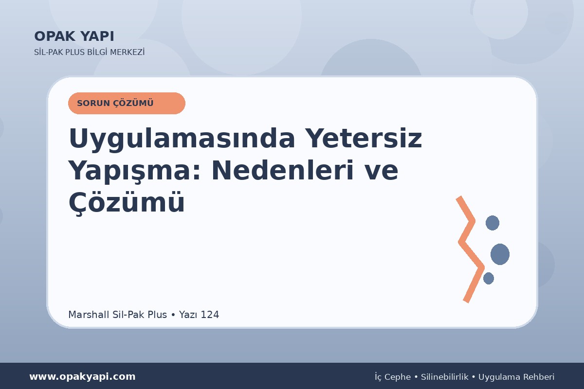 Marshall Sil-Pak Plus Uygulamasında Yetersiz Yapışma: Nedenleri ve Çözümü
