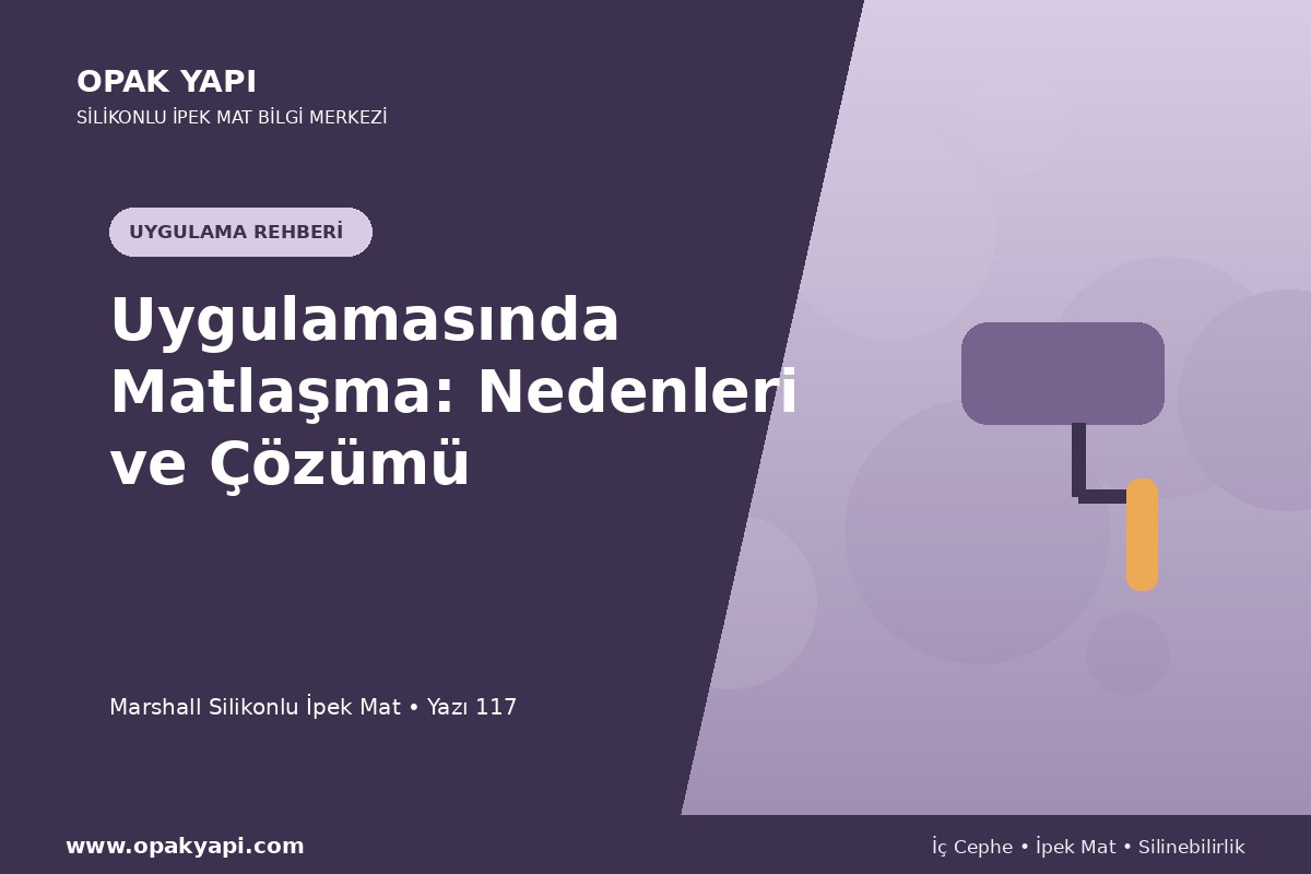 Marshall Silikonlu İpek Mat Uygulamasında Matlaşma: Nedenleri ve Çözümü