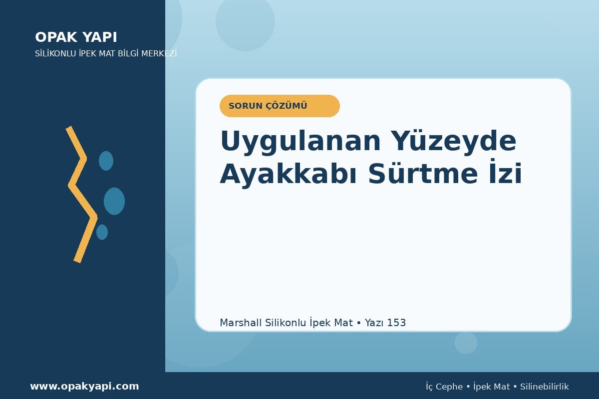 Marshall Silikonlu İpek Mat Uygulanan Yüzeyde Ayakkabı Sürtme Izi