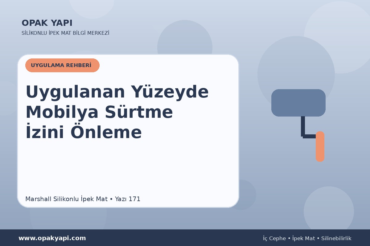 Marshall Silikonlu İpek Mat Uygulanan Yüzeyde Mobilya Sürtme Izini Önleme