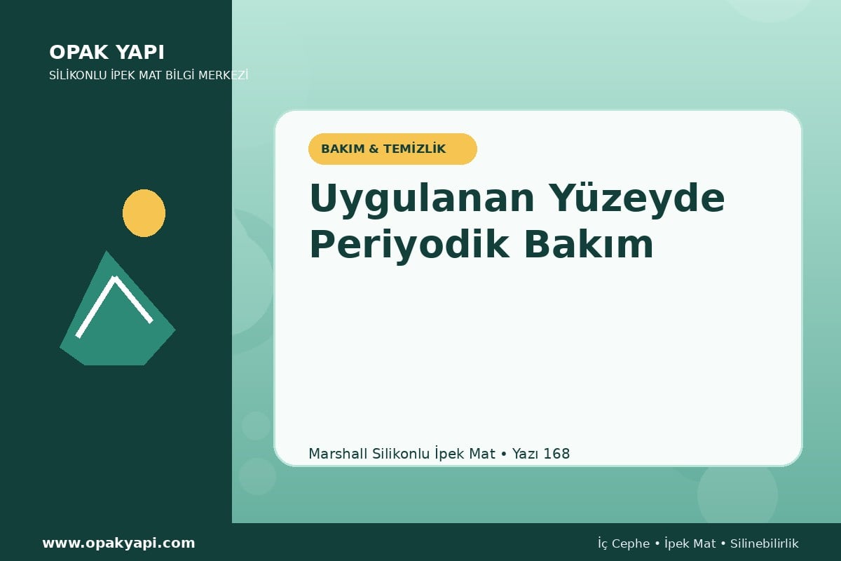 Marshall Silikonlu İpek Mat Uygulanan Yüzeyde Periyodik Bakım