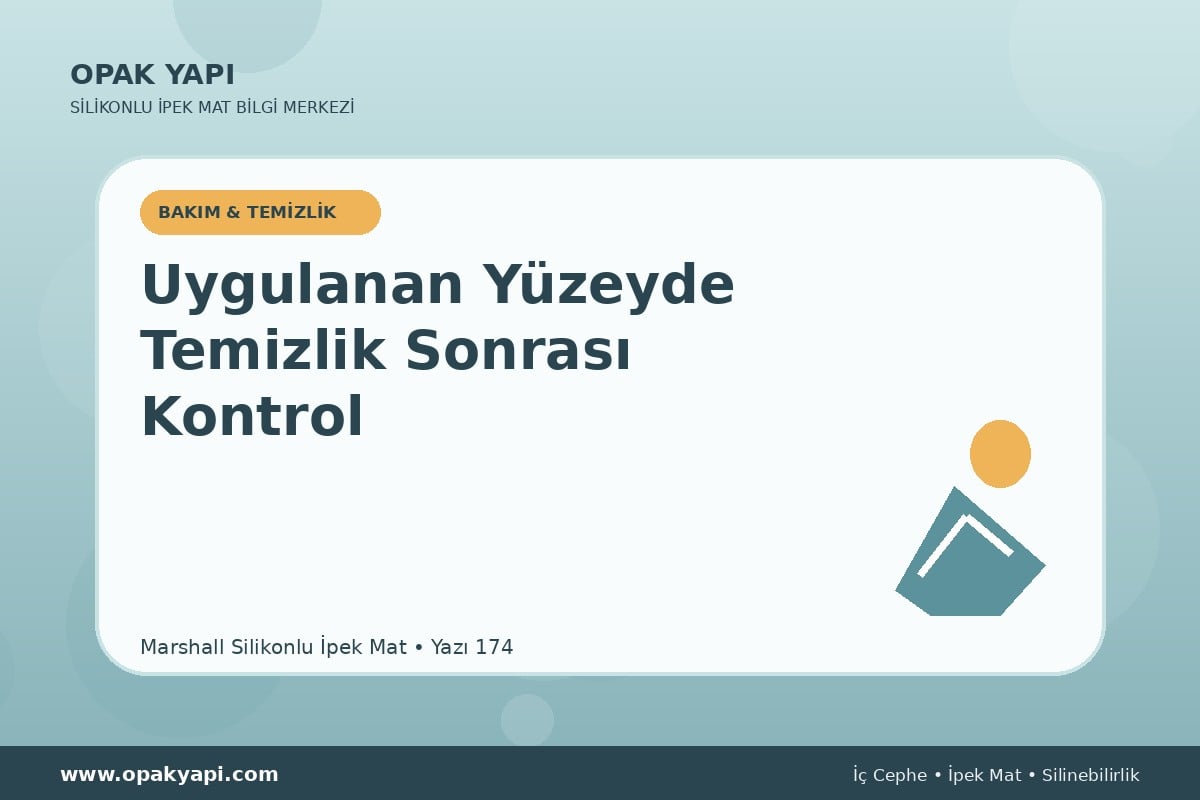 Marshall Silikonlu İpek Mat Uygulanan Yüzeyde Temizlik Sonrası Kontrol
