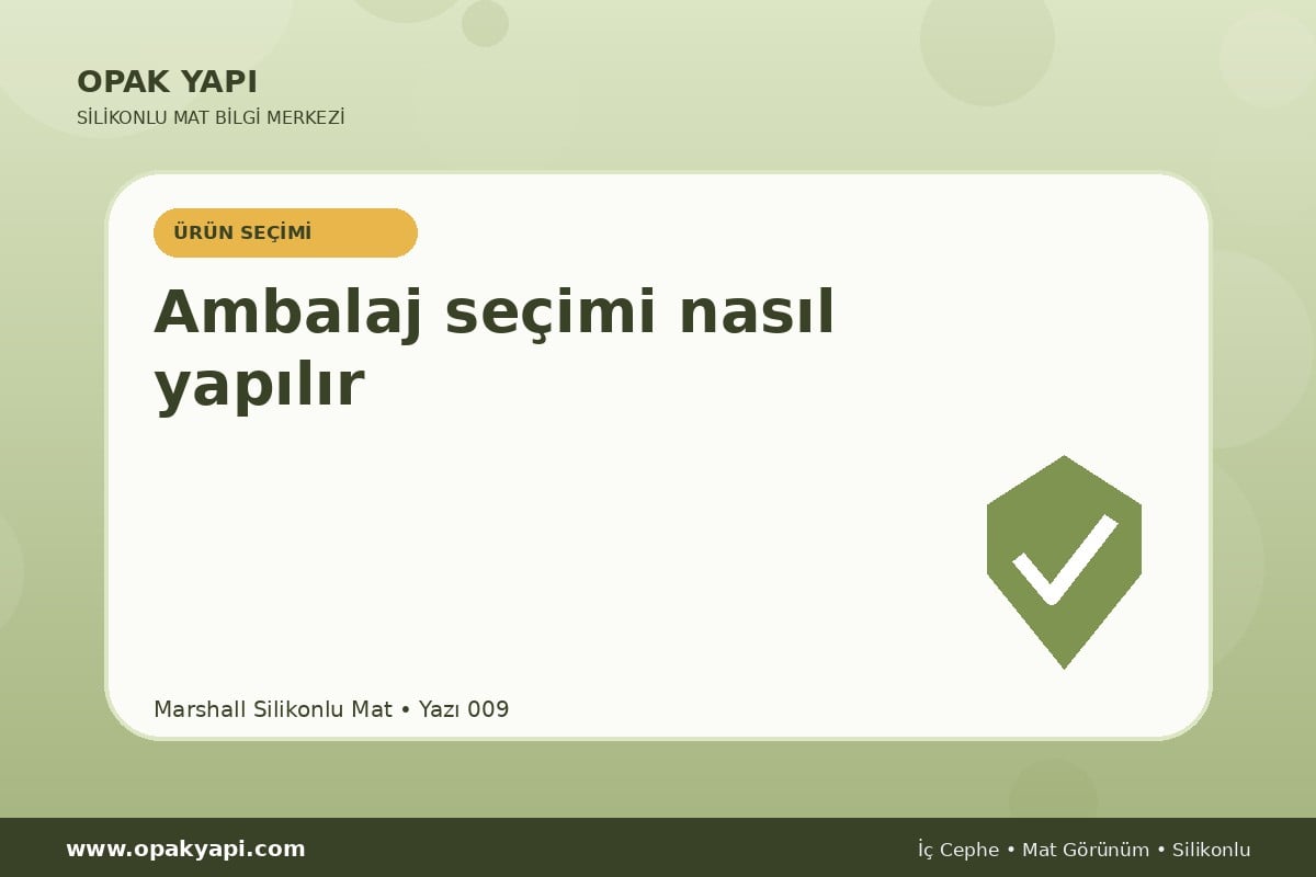 Marshall Silikonlu Mat: Ambalaj seçimi nasıl yapılır