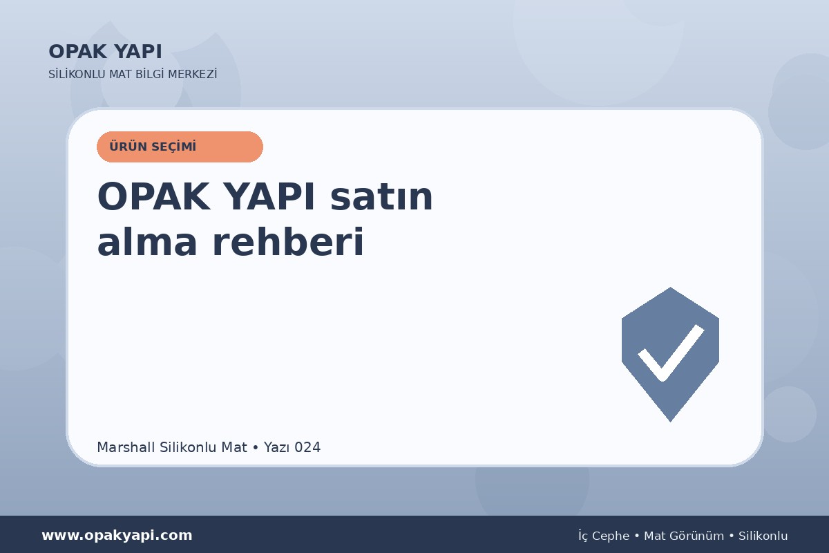 Marshall Silikonlu Mat: OPAK YAPI satın alma rehberi