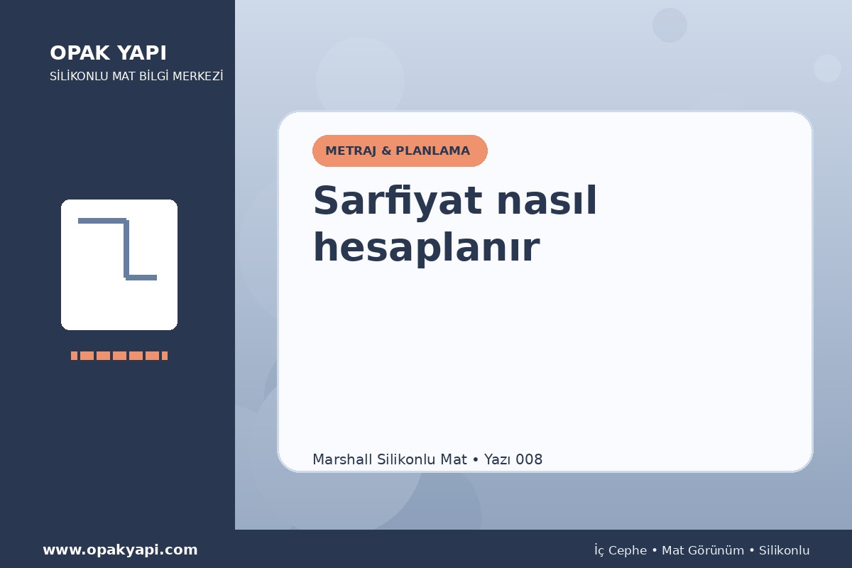 Marshall Silikonlu Mat: Sarfiyat nasıl hesaplanır