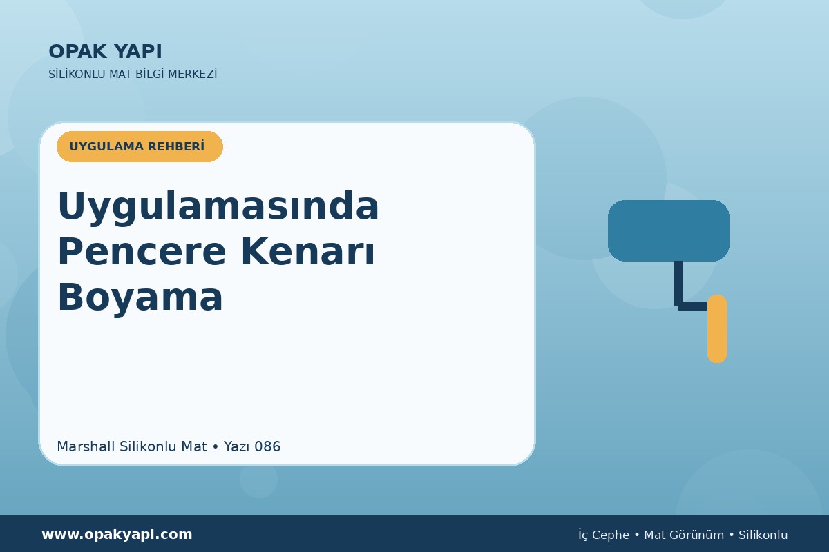 Marshall Silikonlu Mat Uygulamasında Pencere Kenarı Boyama