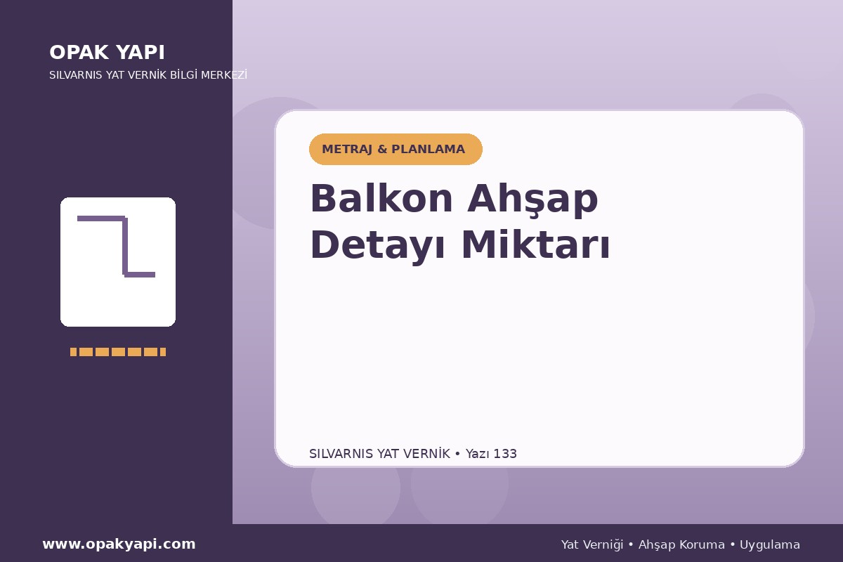 Marshall Silvarnis Yat Vernik İçin Balkon Ahşap Detayı Miktarı