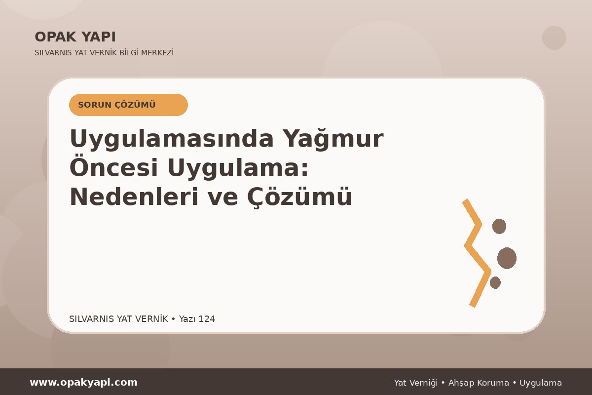 Marshall Silvarnis Yat Vernik Uygulamasında Yağmur Öncesi Uygulama: Nedenleri ve Çözümü