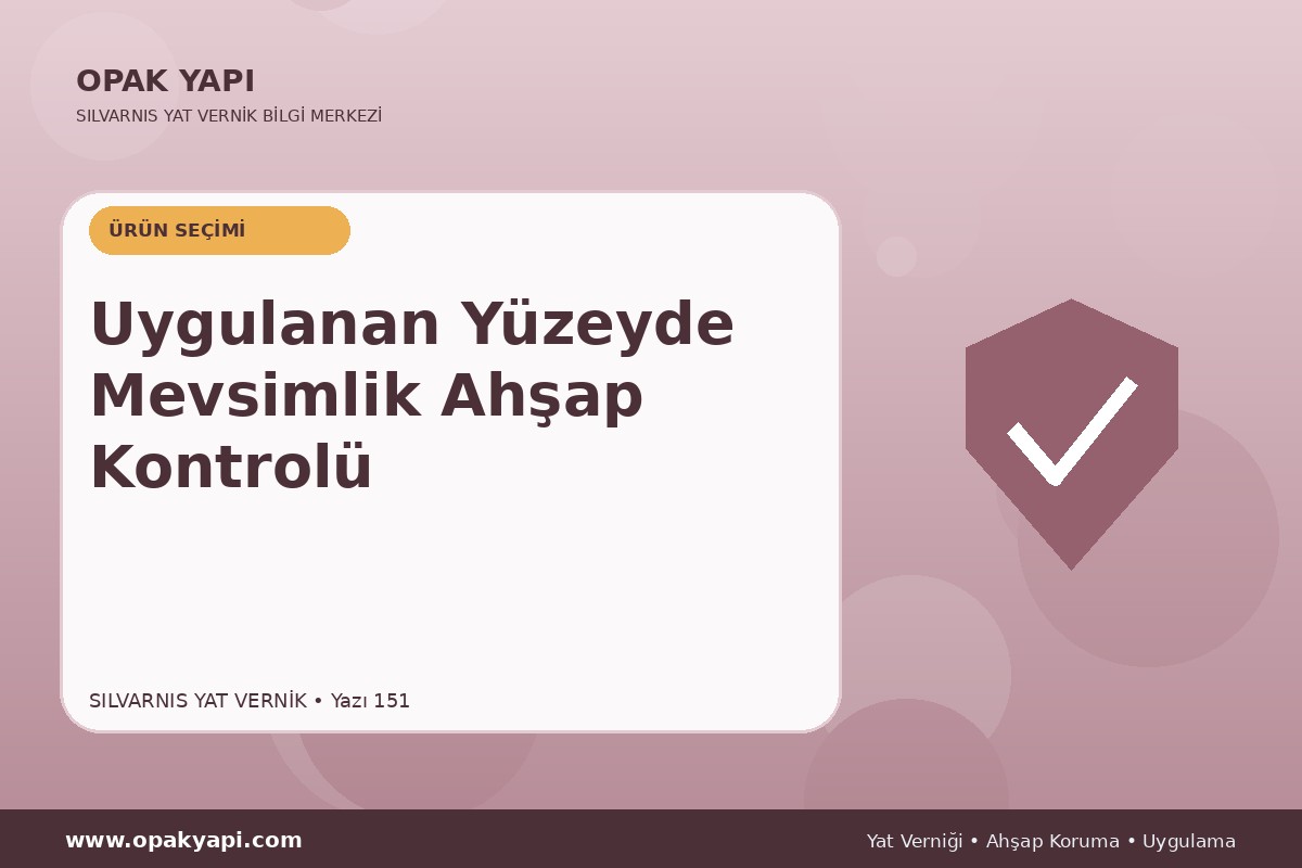 Marshall Silvarnis Yat Vernik Uygulanan Yüzeyde Mevsimlik Ahşap Kontrolü