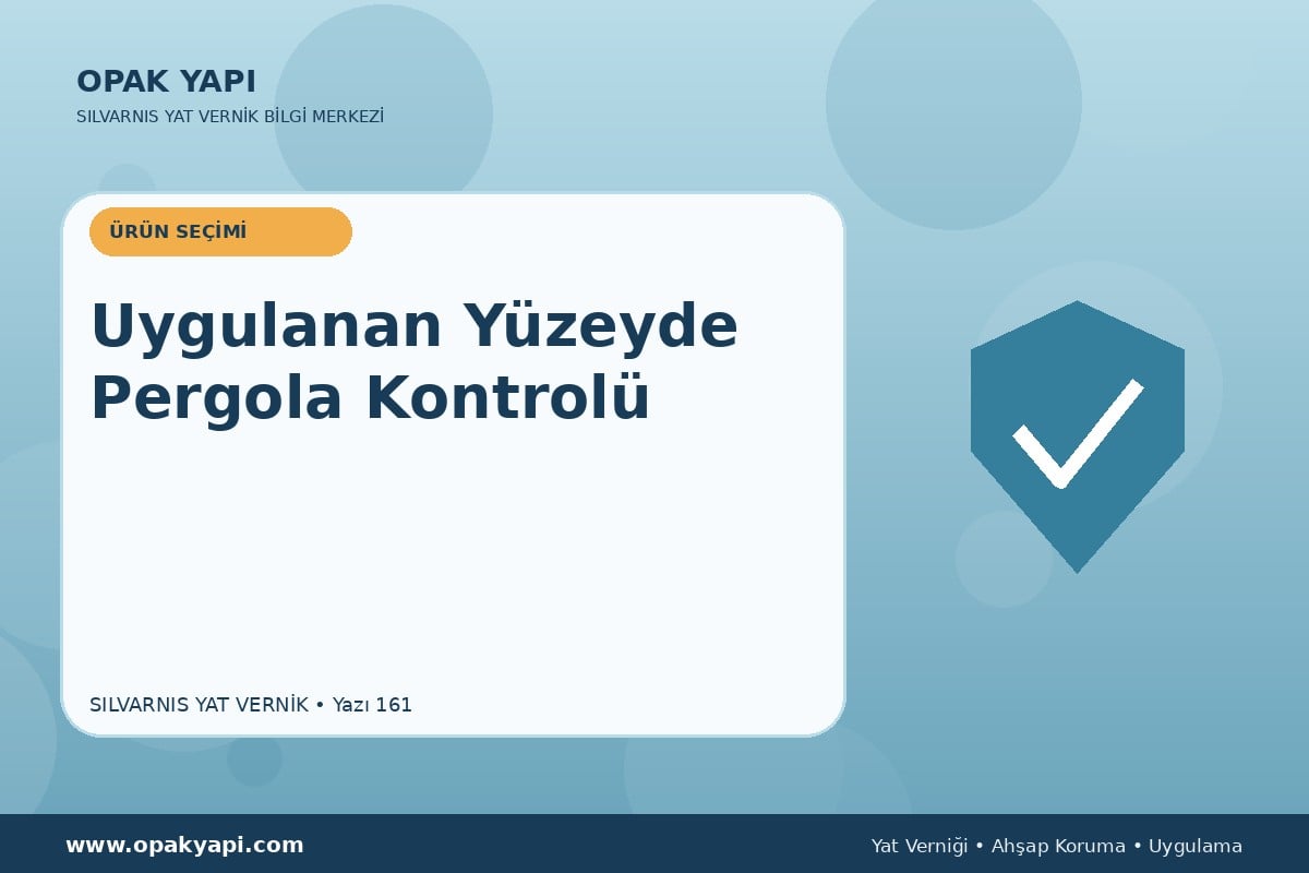 Marshall Silvarnis Yat Vernik Uygulanan Yüzeyde Pergola Kontrolü