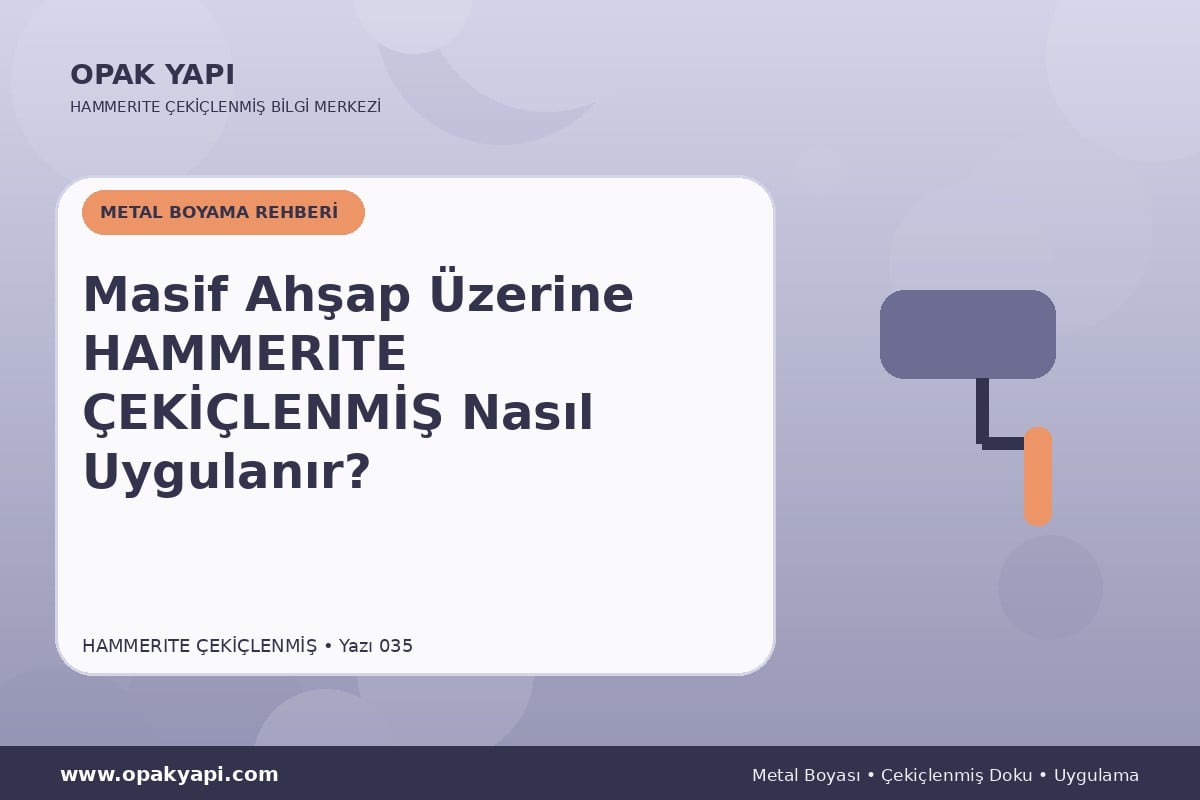 Masif Ahşap Üzerine Hammerite Çekiçlenmiş Metal Boyası Nasıl Uygulanır?