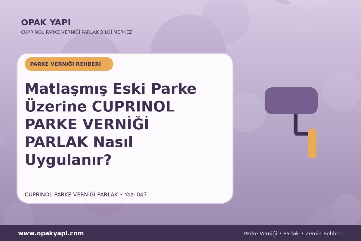 Matlaşmış Eski Parke Üzerine Marshall Cuprinol Classic Parke Verniği Parlak Nasıl Uygulanır?