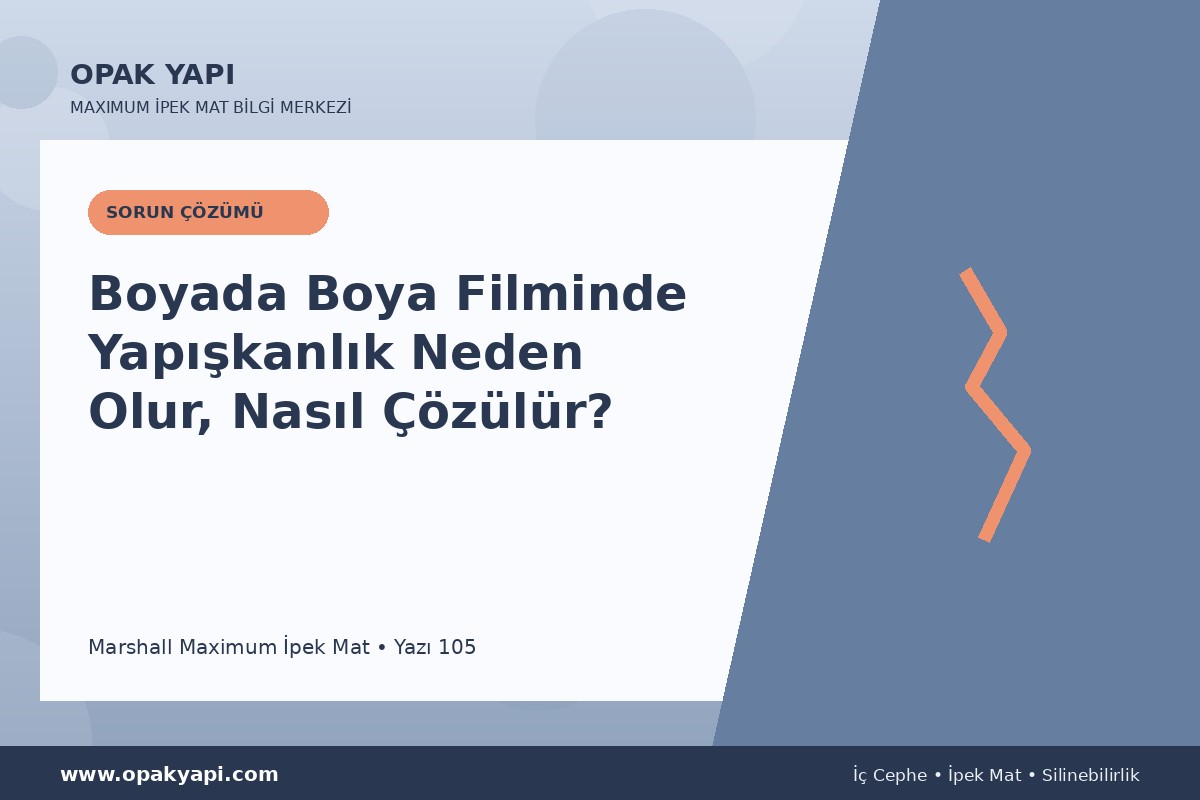Maximum İpek Mat Boyada Boya Filminde Yapışkanlık Neden Olur, Nasıl Çözülür?